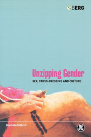 Unzipping Gender: Sex, Cross-dressing An By Suthrell, Charlotte