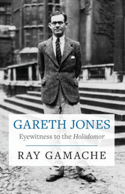 Gareth Jones Eyewitness To The Holodomor By Gamache, Ray