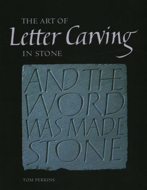 Art Of Letter Carving In Stone By Perkins, Tom