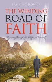 The Winding Road Of Faith By Francis Chadwick