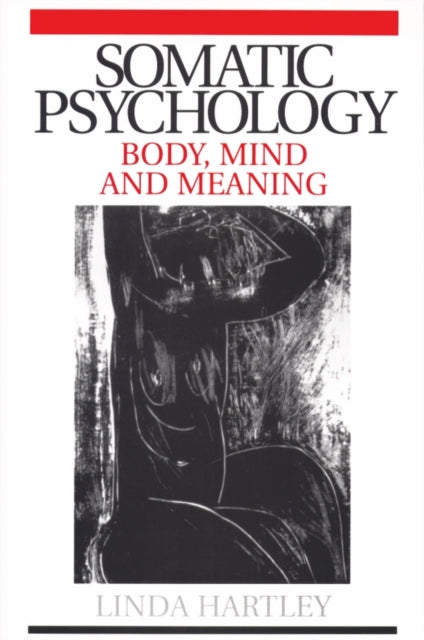 Somatic Psychology Body Mind & Meaning