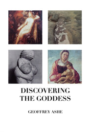 Discovering The Goddess By Ashe, Geoffrey