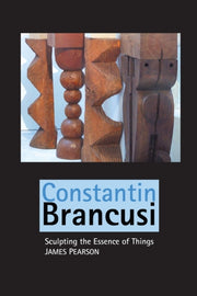 Constantin Brancusi: Sculpting The Essen