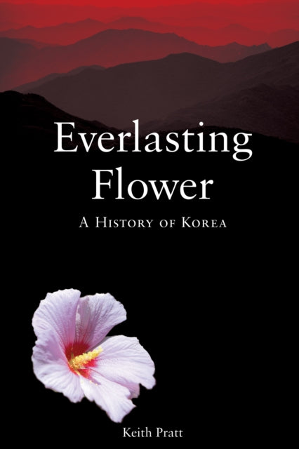 Everlasting Flower A History Of Korea