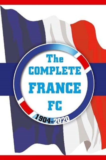 Complete France Fc 1904-2020 By Karsdorp, Dirk