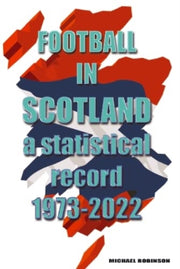 Football In Scotland 19732022 By Robinson, Michael