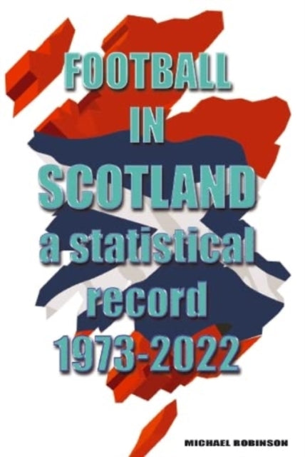 Football In Scotland 19732022 By Robinson, Michael