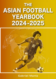 Asian Football Yearbook 2024-2025 By Mantz, Gabriel