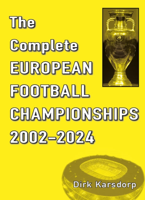 Complete European Football Championships By Karsdorp, Dirk