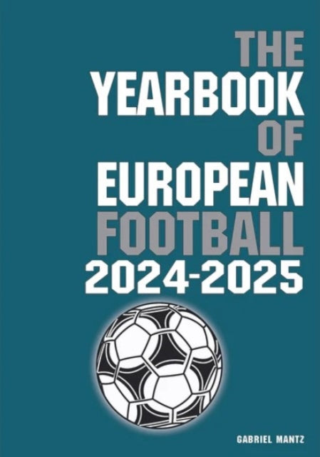 Yearbook Of European Football 2024-2025 By Mantz, Gabriel