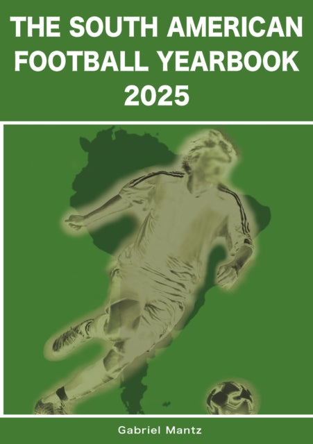 South American Football Yearbook 2025 Th By Mantz, Gabriel