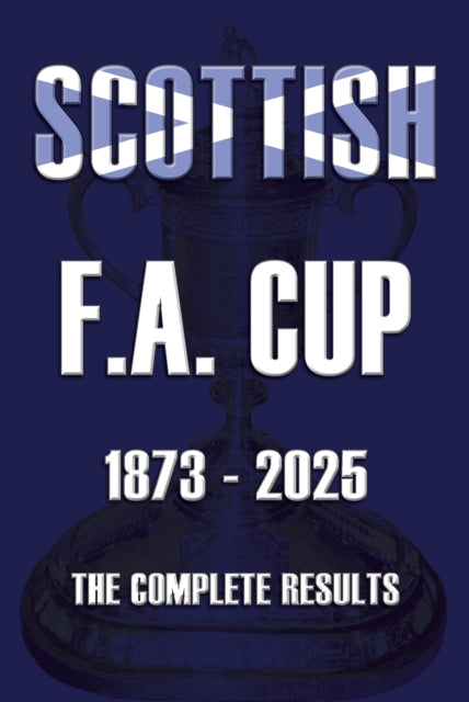 Scottish Fa Cup 18732025 The Complete Re