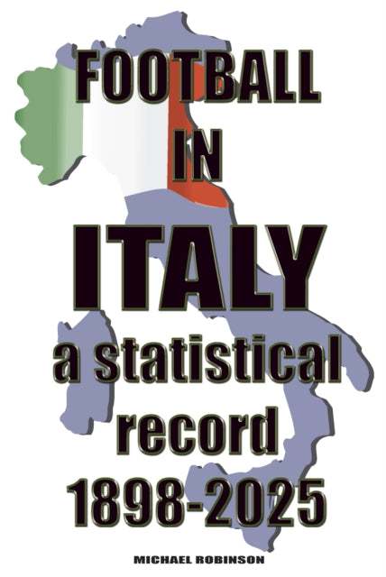 Football In Italy 1898-2025 By Robinson, Michael