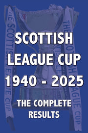 Scottish League Cup 1940-2025 Complete By Robinson, Michael