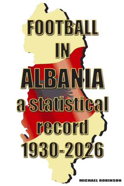 Football In Albania 1930-2026 By Robinson, Michael