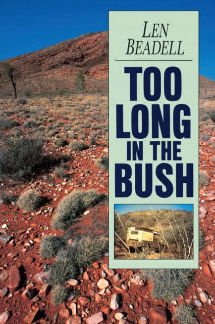 Too Long In The Bush By Beadell, Len