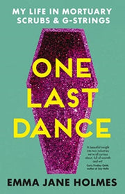 One Last Dance My Life In Mortuary Scrub