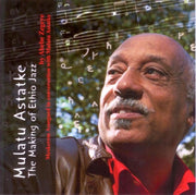 Mulatu Astatkethe Making Of Ethio Jazz