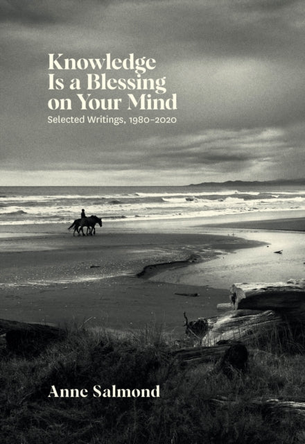 Knowledge Is A Blessing On Your Mind By Anne Salmond