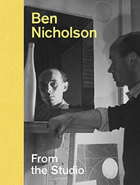 Ben Nicholson : From The Studio