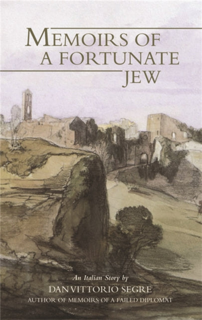 Memoirs Of A Fortunate Jew By Segre, Dan Vittorio
