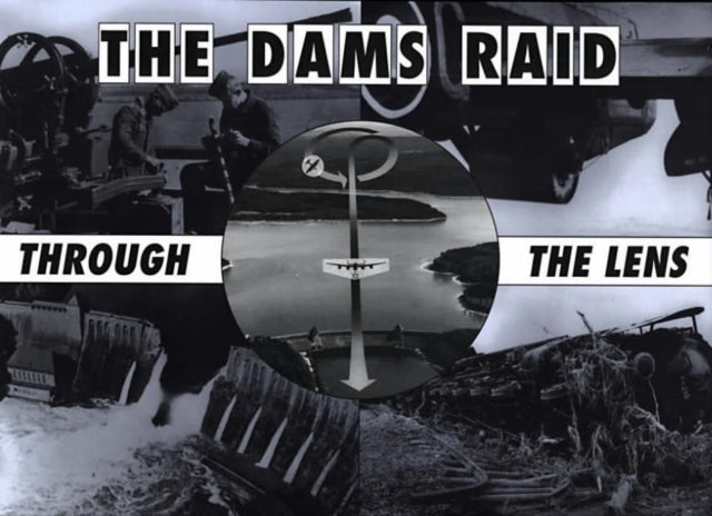 Dams Raid Through The Lens