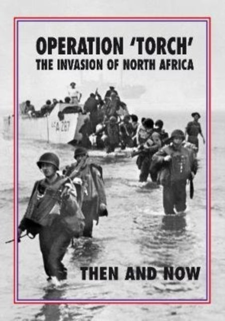 Operation Torch Then And Now