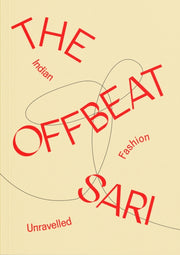 Offbeat Sari: Indian Fashion Unravelled By Khanchandani, P (ed)