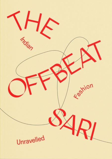 Offbeat Sari: Indian Fashion Unravelled By Khanchandani, P (ed)