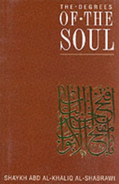 Degrees Of The Soul Spiritual Stations By Al-shabrawi, Abdal-k
