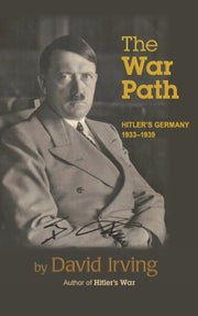 The War Path: Hitler's Germany 1933-1939 By Irving, David