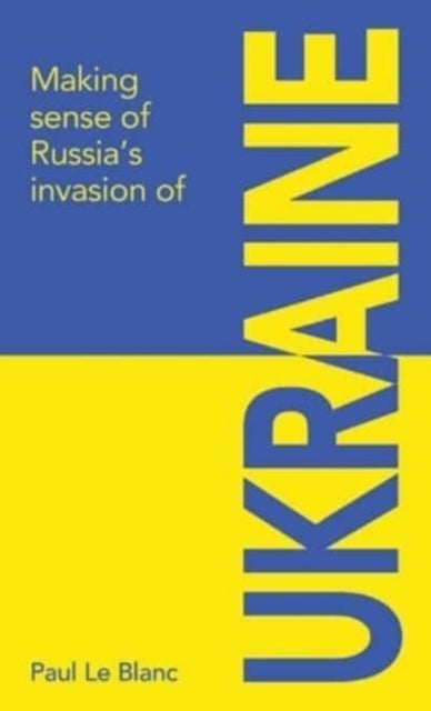 Making Sense Of Russias Invasion Of Ukra By Blanc, Paul Le