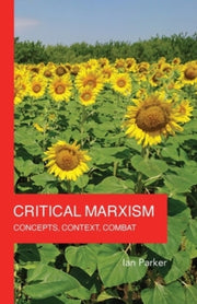 Critical Marxism: Concepts, Context, Com By Parker, Ian