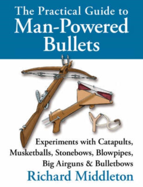 The Practical Guide To Man-powered Bulle By Middleton, Richard