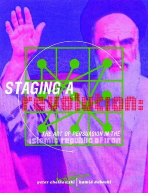 Staging A Revolution The Art Of Persuasi By Dabashi