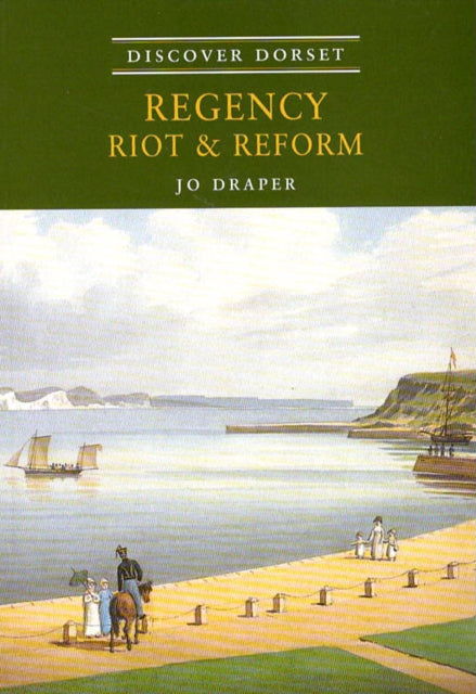 Regency Riot Reform Discover Dorset