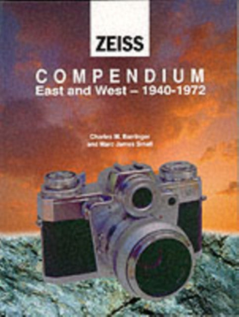 Zeiss Compendium East & West 1940-72 By Small, Marc James