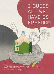 I Guess All We Have Is Freedom By Akasegawa, Genpei