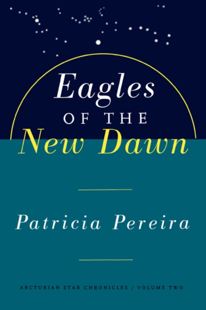 Eagles Of The New Dawn By Pereira, Patricia