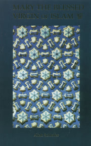 Mary The Blessed Virgin Of Islam