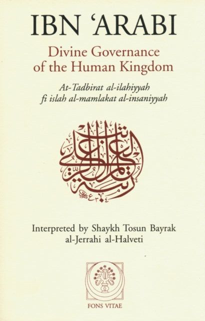 Divine Governance Of The Human Kingdom By Ibn Al-'arabi,muhyi