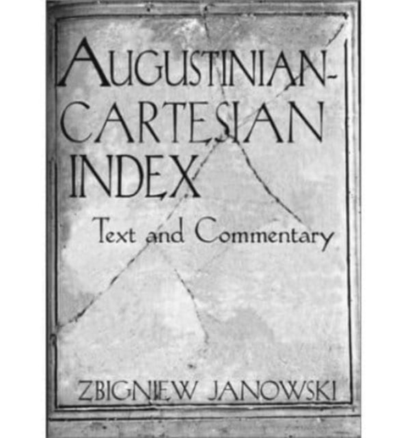 Augustinian Cartesian Index Texts Comm By Zbigniew Janowski