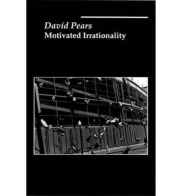 Motivated Irrationality By David Pears
