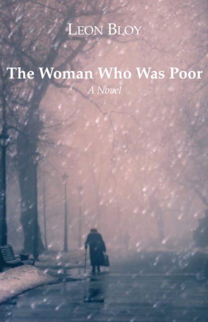 Woman Who Was Poor: A Novel By Bloy, Leon