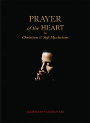 Prayer Of The Heart In Christian & Sufi By Vaughan-lee, L