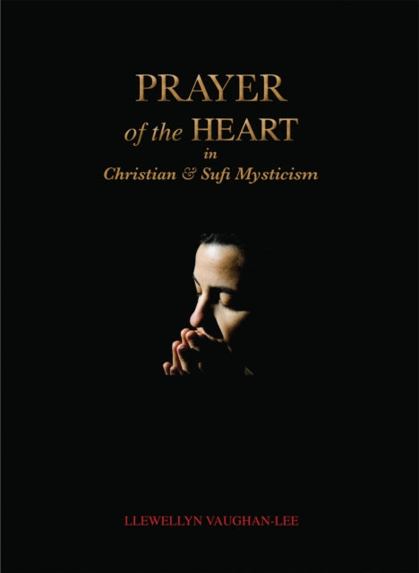 Prayer Of The Heart In Christian & Sufi By Vaughan-lee, L