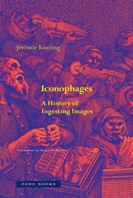Iconophages/history Of Ingesting Images