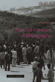 Civil Contract Of Photography The By Azoulay, Ariella