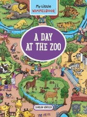 My Little Wimmelbook A Day At The Zoo By Gortler, Carolin