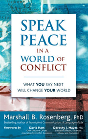 Speak Peace In A World Of Conflict By Marshall B. Rosenber
